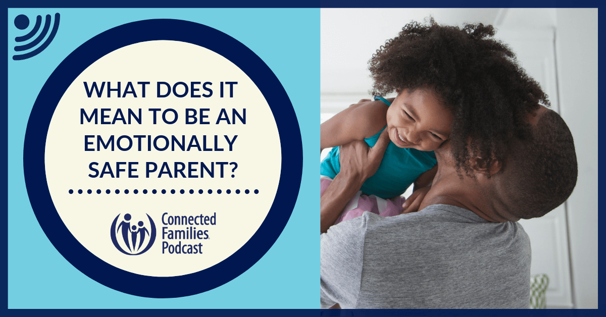 What Does It Mean to Be an Emotionally Safe Parent? | Ep. 11 11 11 DTC podcast SAFE 4 1