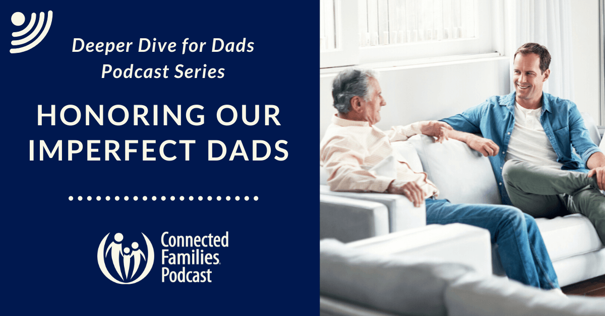 Honoring Our Imperfect Dads | Ep. 19 13 18 DAD podcast honoring imperfect dads 2 1