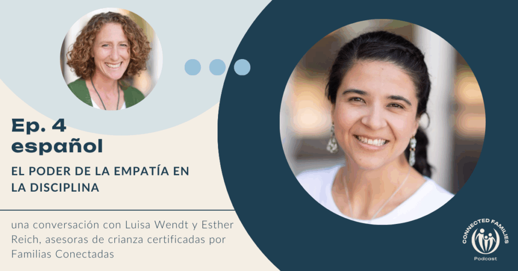 El Poder de la Empatía en la Disciplina | Ep. 4 1 ep 4 espanol Esther R Luisa Empathy