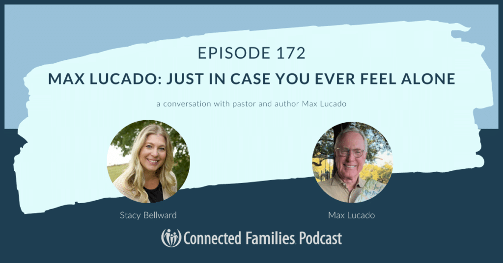 Max Lucado: Just In Case You Ever Feel Alone | Ep. 172 1 ever feel alone